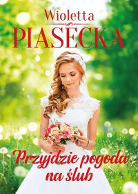 Przyjdzie pogoda na ślub - Wioletta Piasecka - ebook