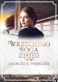 Wrzeciono Boga. Jutrznia - Andrzej H. Wojaczek - ebook