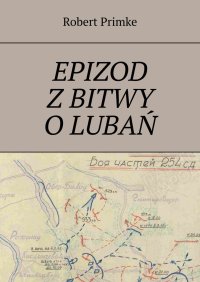 Epizod z bitwy o Lubań - Robert Primke - ebook