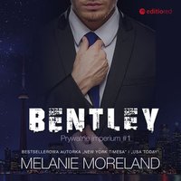 Bentley. Prywatne imperium. Część 1 - Melanie Moreland - audiobook
