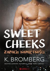 Sweet Cheeks. Zapach namiętności - K. Bromberg - ebook