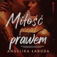 Miłość ponad prawem - Angelika Łabuda - audiobook