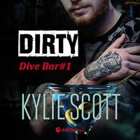 Dirty. Dive Bar - Kylie Scott - audiobook
