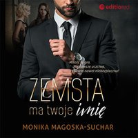 Zemsta ma twoje imię - Monika Magoska-Suchar - audiobook