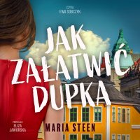 Jak załatwić dupka - Maria Steen - audiobook