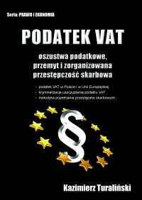 Podatek VAT. Oszustwa podatkowe, przemyt i zorganizowana przestępczość skarbowa - Kazimierz Turaliński - ebook