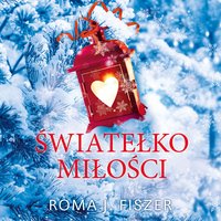 Światełko miłości - Roma J. Fiszer - audiobook