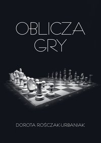Oblicza gry - Dorota Rośczak-Urbaniak - ebook