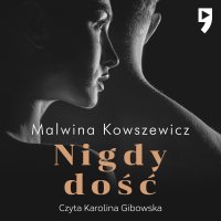 Nigdy dość - Malwina Kowszewicz - audiobook