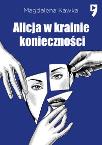 Alicja w krainie konieczności - Magdalena Kawka - ebook