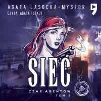 Sieć. Tom 2: Czas Agentów - Agata Lasocka-Myszor - audiobook
