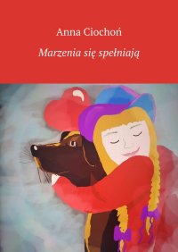 Marzenia się spełniają - Anna Ciochoń - ebook