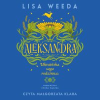 Aleksandra. Ukraińska saga rodzinna - Lisa Weeda - audiobook