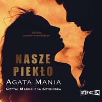 Nasze piekło - Agata Mania - audiobook