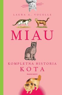 Miau. Kompletna historia kota - Laura Vocelle - ebook
