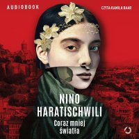 Coraz mniej światła - Nino Haratischwili - audiobook