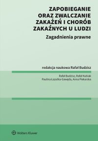 Zapobieganie oraz zwalczanie zakażeń i chorób zakaźnych u ludzi Zagadnienia prawne - Rafał Budzisz - ebook