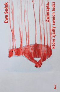 Zwierzęta, które zjadły swoich ludzi / Звірята, що з’їли своїх людей - Ewa Sułek - ebook