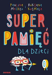 Superpamięć dla dzieci - Paulina Mechło - ebook
