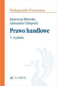 Prawo handlowe. Wydanie 5 - Katarzyna Bilewska prof. UW - ebook