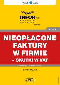 Nieopłacone faktury w firmie – skutki w VAT - Tomasz Krywan - ebook