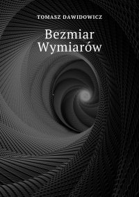 Bezmiar Wymiarów - Tomasz Dawidowicz - ebook