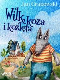 Wilk, koza i koźlęta - Jan Grabowski - ebook