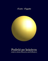 Podróż po Księżycu odbyta przez Serafina Bolińskiego - Teodor Tripplin‎ - ebook