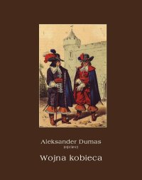 Wojna kobieca - Aleksander Dumas (ojciec) - ebook