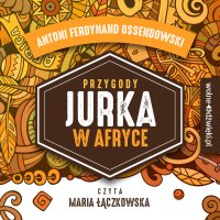 Przygody Jurka w Afryce - Antoni Ferdynand Ossendowski - audiobook