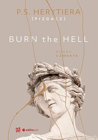 Burn the Hell. Runda czwarta - Katarzyna Barlińska vel P.S. HERYTIERA - "Pizgacz" - ebook