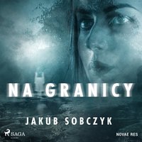 Na granicy - Jakub Sobczyk - audiobook