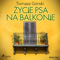 Życie psa na balkonie - Tomasz Górski - audiobook
