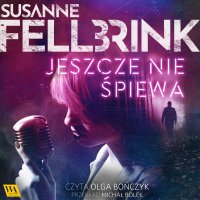 Jeszcze nie śpiewa - Susanne Fellbrink - audiobook