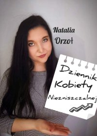 Dziennik Kobiety Niezniszczalnej - Natalia Orzoł - ebook
