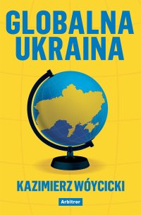 Globalna Ukraina - Kazimierz Wóycicki - ebook