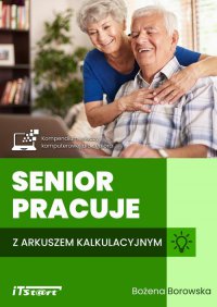 Senior pracuje z arkuszem kalkulacyjnym - Bożena Borowska - ebook