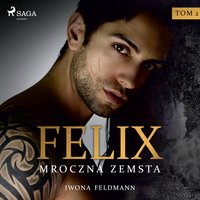 Felix. Mroczna zemsta - Iwona Feldmann - audiobook