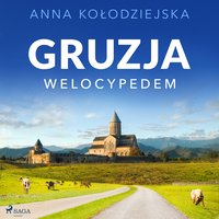 Gruzja welocypedem - Anna Kołodziejska - audiobook