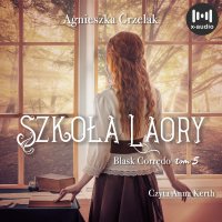 Szkoła LaOry - Agnieszka Grzelak - audiobook