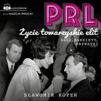 PRL Życie towarzyskie elit - Sławiomir Koper - audiobook