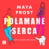 Połamane serca - Maya Frost - audiobook