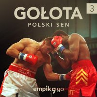 #3 Gołota. Polski sen – Kacper Bartosiak – podcast oryginalny - Kacper Bartosiak - audiobook