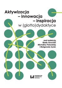 Aktywizacja, innowacja, inspiracja w (glotto)dydaktyce - Beata Grochala - ebook
