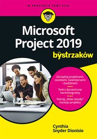 Microsoft Project 2019 dla bystrzaków - Cynthia Snyder Dionisio - ebook