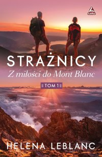 Strażnicy Z miłości do Mont Blanc - Helena Leblanc - ebook