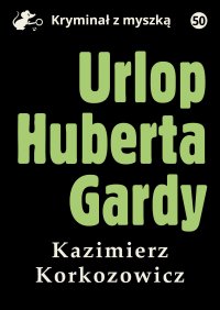 Urlop Huberta Gardy - Kazimierz Korkozowicz - ebook