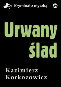 Urwany ślad - Kazimierz Korkozowicz - ebook
