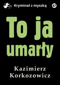To ja, umarły - Kazimierz Korkozowicz - ebook