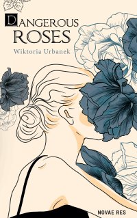 Dangerous Roses - Wiktoria Urbanek - ebook